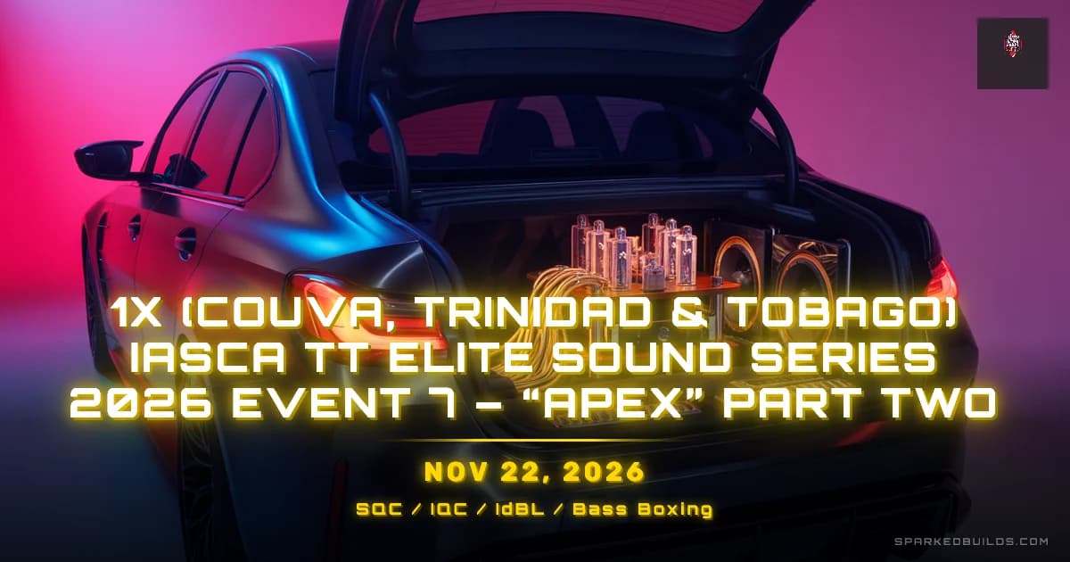 1X (Couva, Trinidad & Tobago) IASCA TT Elite Sound Series 2026 Event 7 – “APEX” Part Two