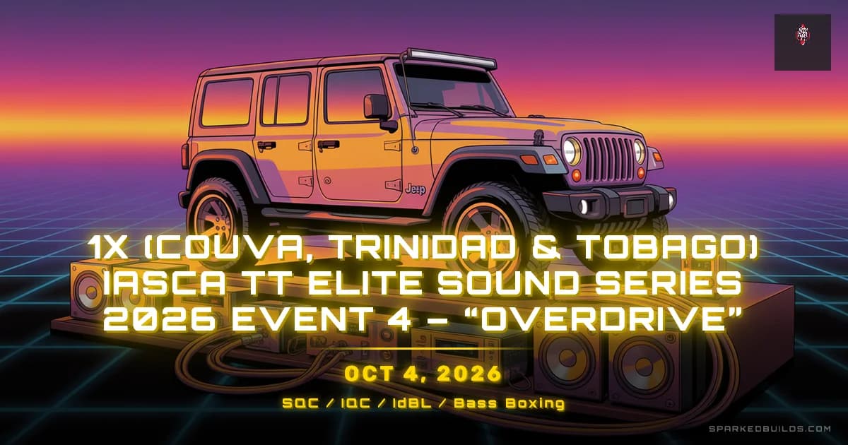 1X (Couva, Trinidad & Tobago) IASCA TT Elite Sound Series 2026 Event 4 – “OVERDRIVE”